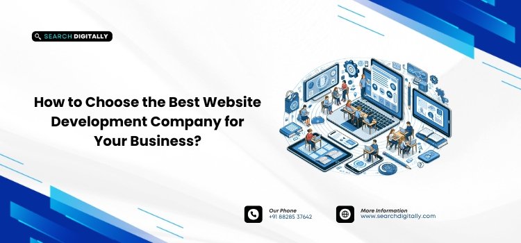 How to Choose the Best Website Development Company for Your Business?